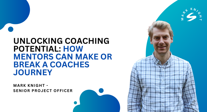 Unlocking Coaching Potential: How Mentors can make or Break a Coaches Journey